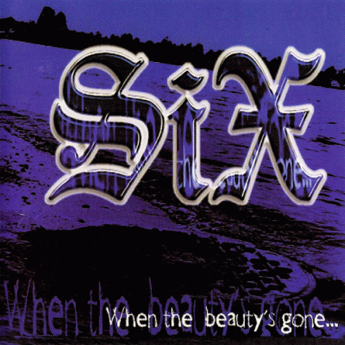Six (USA) : When the Beauty's Gone...
